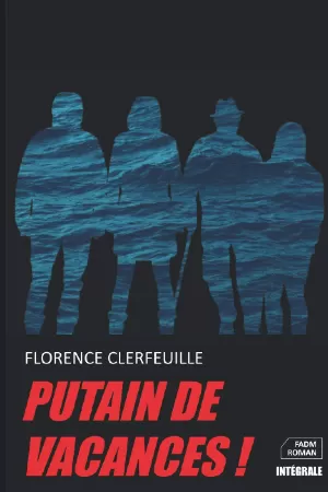 Florence Clerfeuille – Putain de vacances ! - L'intégrale